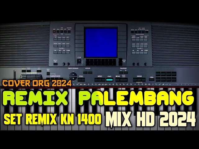 FULL REMIX PALEMBANG SPESIAL VARIASI REMIX KN 1400 COVER BY ORG 2024 class=