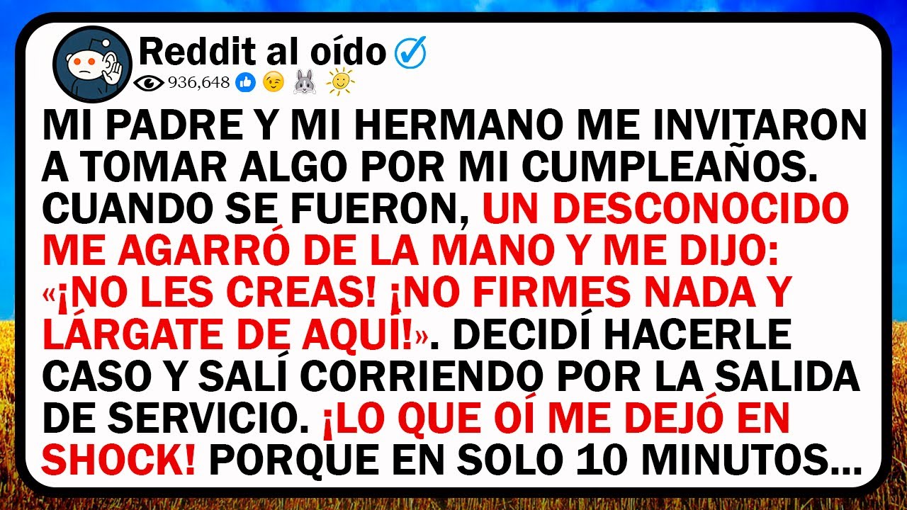 Mi Padre Y Mi Hermano Me Invitaron A Tomar Algo Por Mi Cumpleaños. Cuando Se Fueron, Un Desconocido