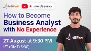 How to Become a Business Analyst with No Experience | Business Analyst | Intellipaat