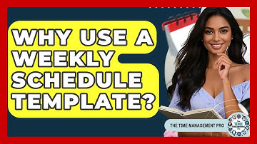 Why Use A Weekly Schedule Template? - The Time Management Pro