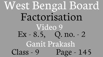 Factorisation Part 9 | Class IX Math Chapter 8 Factorisation| WB Class 9 Exercise 8.5| Ganit Prakash
