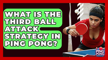 What Is The Third Ball Attack Strategy In Ping Pong? - Ping Pong Prodigy