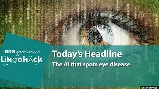The AI that spots eye disease: Lingohack