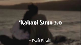Kahani Suno 2.0 | Kaifi Khalil | Lyrics | The Musix