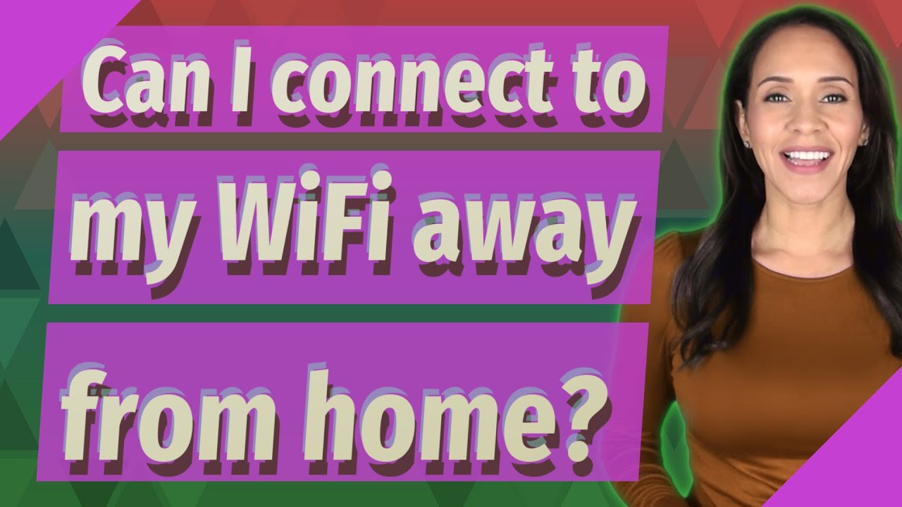 Can I connect to my WiFi away from home? - YouTube