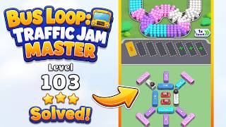Bus Loop: Traffic Jam Master - Level 103 Walkthrough 🧩 | Solution & Gameplay 🚌