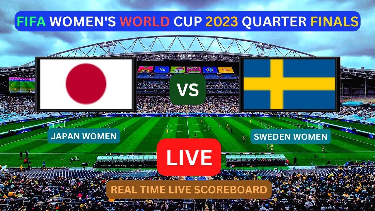 Japan Vs Sweden LIVE Score UPDATE Today FIFA Women's World Cup Soccer