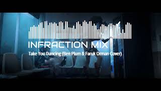 Take You Dancing (Ben Plum & Faruk Orman Cover) Infraction Mix Resimi