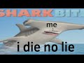 If I die, the video ends - Sharkbite