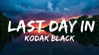 Kodak Black - Last Day In (Lyrics)  | Music trending