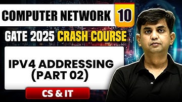 Computer Network 10 | IPv4 Addressing (Part 02) | CS & IT | GATE 2025 Crash Course