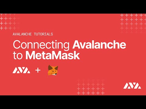 Connecting Avalanche to MetaMask | Avalanche Tutorials