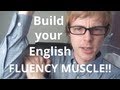 The English Fluency Muscle: build it big and strong and speak English fluently!! doingenglish