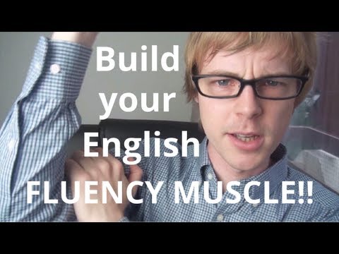 The English Fluency Muscle: build it big and strong and speak English fluently!! @doingenglish