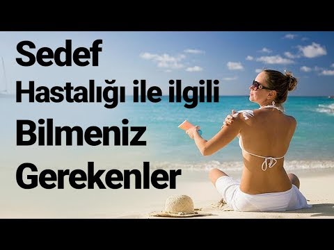 Sedef Hastalığı İle İlgili Bilmeniz Gerekenler