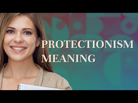 Protectionism | meaning of Protectionism