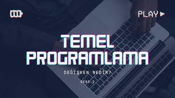 Temel Programlama || Değişken Nedir ? (Ders 2)