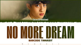 【Barcode】 No More Dream (ไม่อยากจะฝันดี) - (Color Coded Lyrics)