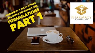 GPHC Calculation Training - Levodopa Rotigotine Formulation change Part 1
