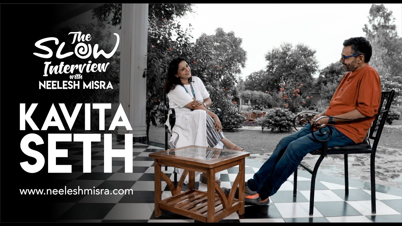 Kavita Seth  The Slow Interview with Neelesh Misra