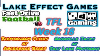 TFL Week 18 Doubleheader - Al Wilson's Fast Drive Football