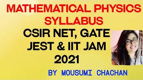Mathematical Physics syllabus | CSIR NET | GATE | JEST | IIT JAM 2021