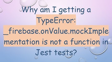 Why am I getting a TypeError: _firebase.onValue.mockImplementation is not a function in Jest tests?