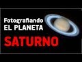 Fotografiando el planeta SATURNO