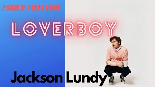 Video thumbnail of "Jackson Lundy - Loverboy Lyrics"