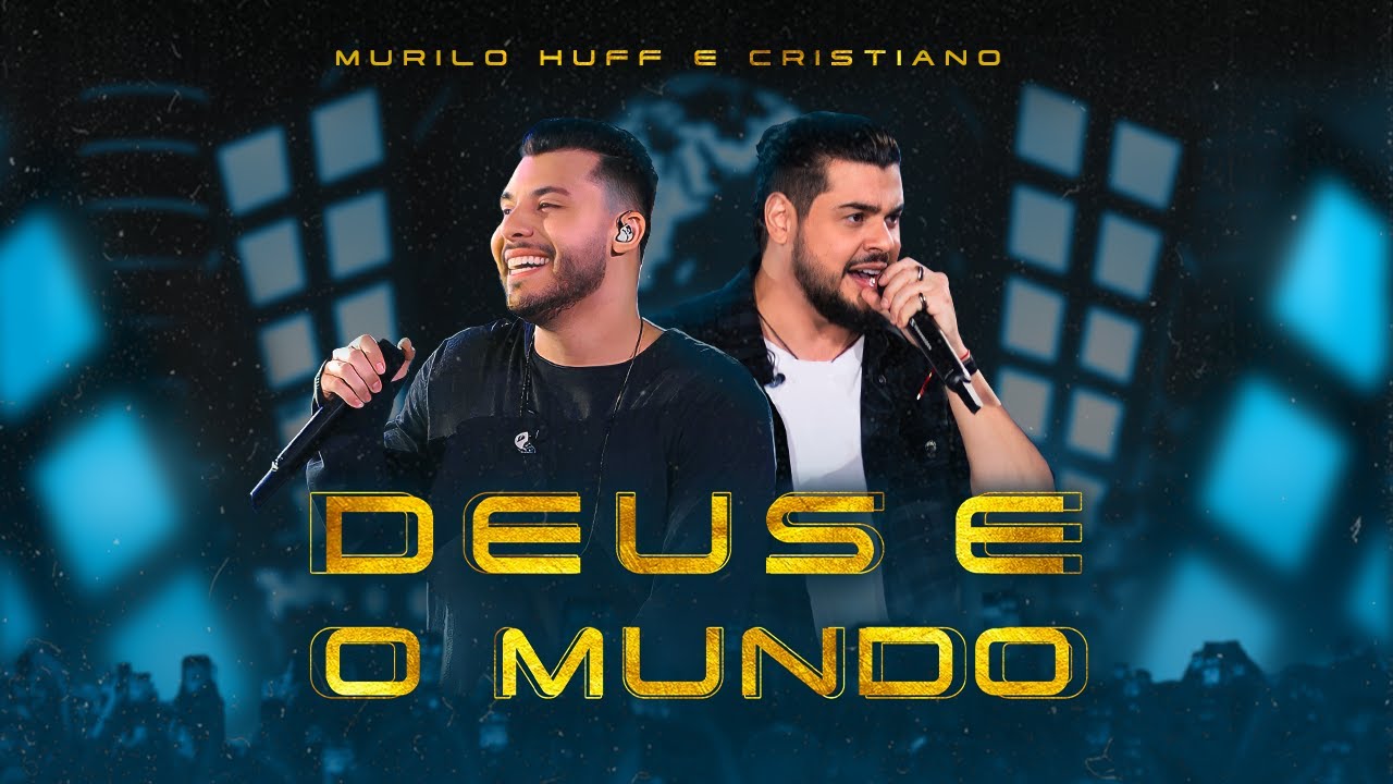 Murilo Huff & Cristiano - Deus e o Mundo (Ao Vivo Em Rio Preto)
