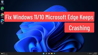 fix windows 11/10 microsoft edge keeps crashing