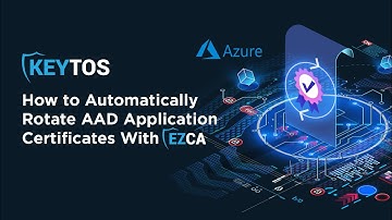 How to Automatically Rotate AAD Application Certificates With EZCA