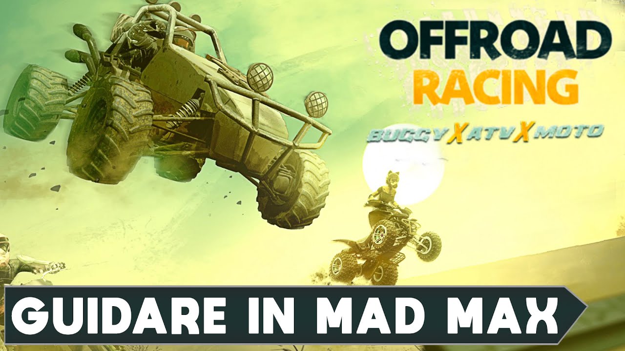 OFFROAD RACING BUGGY X ATV X MOTO GAMEPLAY ITA GUIDARE IN MAD MAX