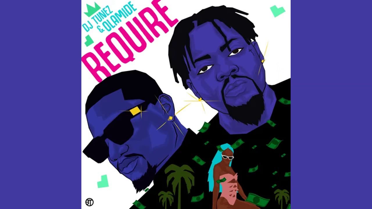 DJ Tunez - REQUIRE (feat. Olamide) [Official Audio] |G46 AFRO BEATS