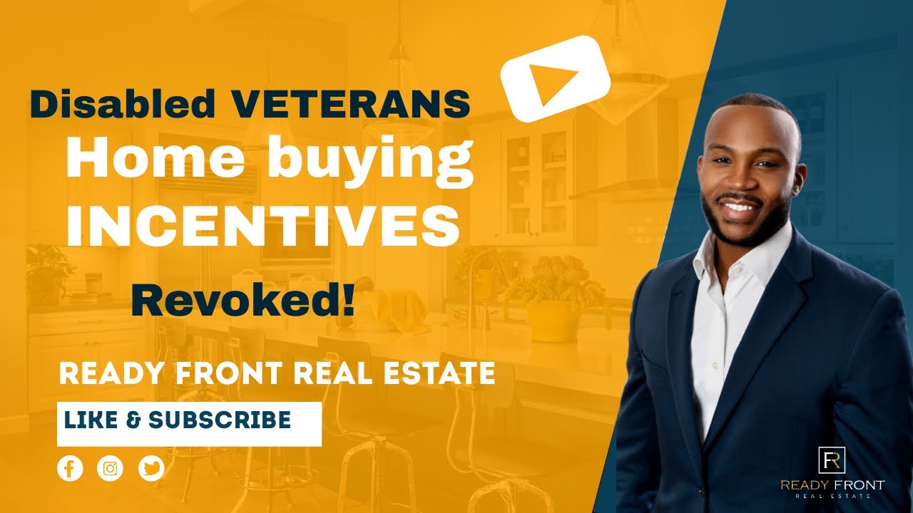 Disabled Veteran Home Buying Incentives Revoked! Ready Front Real