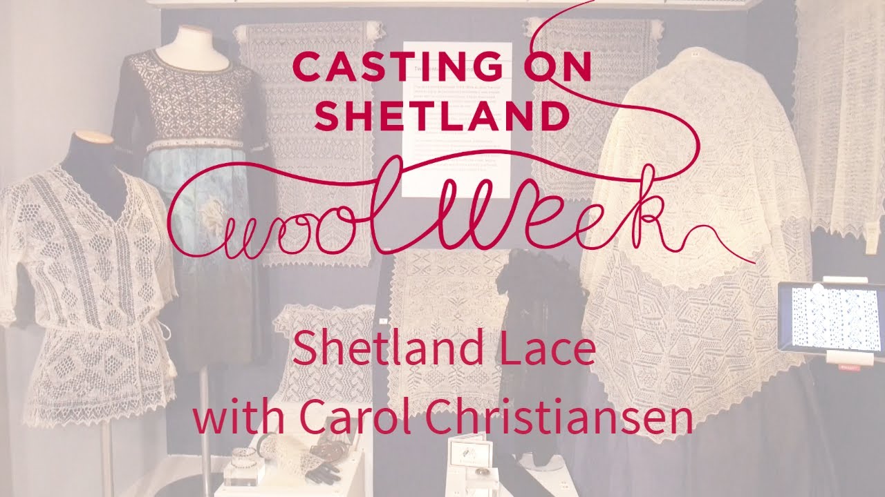 Shetland Wool Week - Shetland Lace with Carol Christiansen