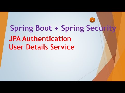 6  Spring Boot | Spring Security | JPA + MySQL Authentication | User Details Service