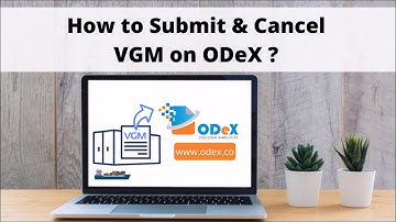 VGM Submission and Cancellation Process on ODeX India | Submit | Cancel |