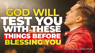 Before You Can be Blessed , God Will Give You These 3 Tests | David Diga Hernandez