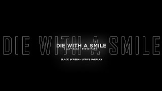 Die With A Smile - Lady Gaga Bruno Mars Black Screen Lyrics