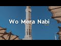 Wo mera nabi naat  syed hassanullah  naat lyrics