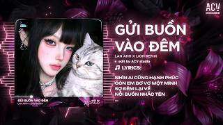Gửi Buồn Vào Đêm Remix | Lan Anh x Lion Remix - Nhìn Ai Cũng Hạnh Phúc Còn Anh Bơ Vơ Một Mình Remix