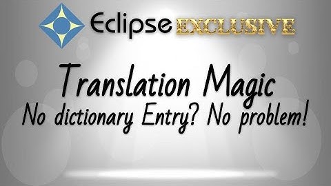 Eclipse Exclusive Feature Spotlight: Translation Magic