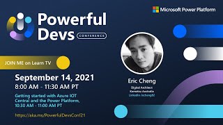 Powerful Devs Conference Getting Started with Azure IOT Central and the Power Platform, Eric Cheng
