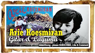 ARIE KOESMIRAN (Gitar dan Lagu) - Lagu Kenangan Lagu Nostalgia Populer Indonesia | bilabilibong