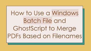 How to Use a Windows Batch File and GhostScript to Merge PDFs Based on Filenames