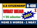 WHAT MEAN - N400 🦚 Học 5 Từ Mỗi Ngày P.1 - Nghe Cho Đến Khi Thuộc 🦚 US Citizenship 2021 🦚 n400