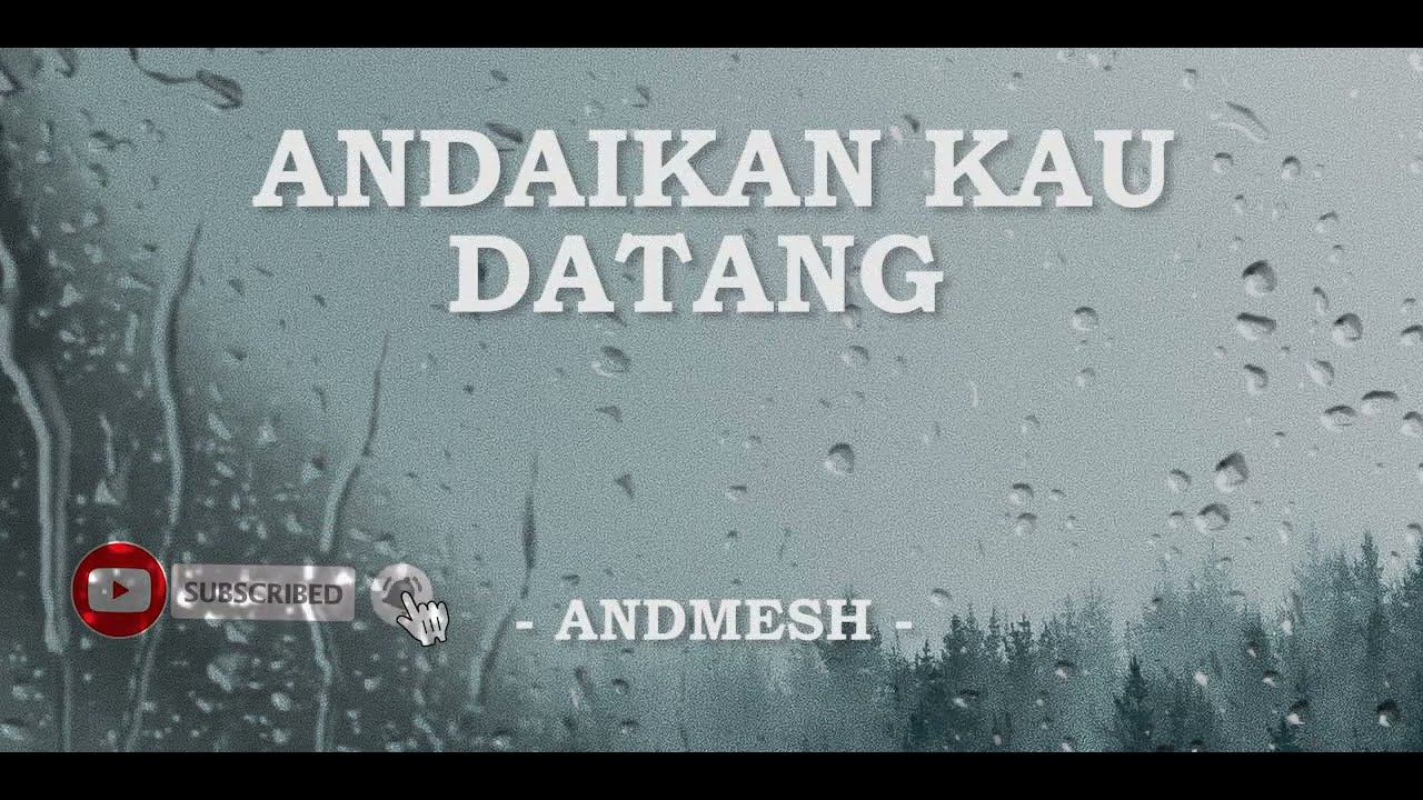 ANDAI KAU DATANG - ANDMESH - LIRIK - YouTube