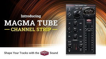 NEW Plugin 🔥 Magma Tube Channel Strip: Sculpt Your Tracks with the MAGMA sound