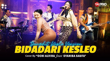 Ochi Alvira Ft. Syahiba Saufa - Bidadari Kesleo ( Dangdut Koplo Version )